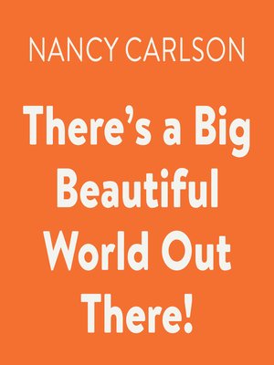 cover image of There's a Big Beautiful World Out There!
